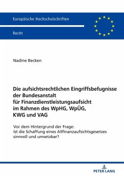 Die aufsichtsrechtlichen Eingriffsbefugnisse der Bundesanstalt für Finanzdienstleistungsaufsicht im Rahmen des WpHG, WpÜG, KWG und VAG - Becken, Nadine