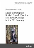 Dress as Metaphor - British Female Fashion and Social Change in the 20th Century