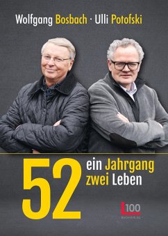 52: ein Jahrgang - zwei Leben - Bosbach, Wolfgang;Potofski, Ulli