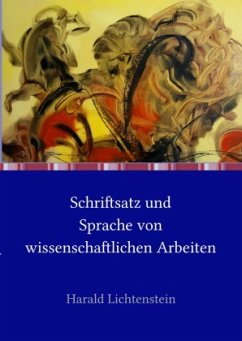 Schriftsatz und Sprache von wissenschaftlichen Arbeiten - Lichtenstein, Harald