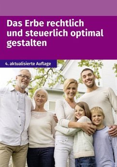 Das Erbe rechtlich und steuerlich optimal gestalten