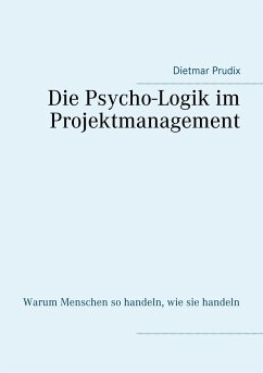 Die Psycho-Logik im Projektmanagement - Prudix, Dietmar