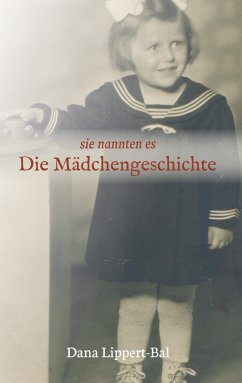 sie nannten es Die Mädchengeschichte - Lippert-Bal, Dana