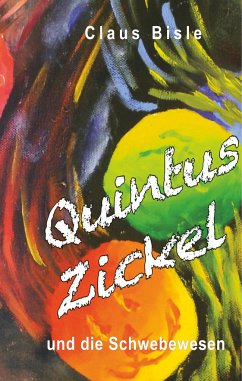 Quintus Zickel und die Schwebewesen - Bisle, Claus