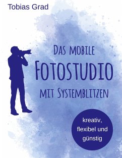 Das mobile Fotostudio mit Systemblitzen - Grad, Tobias