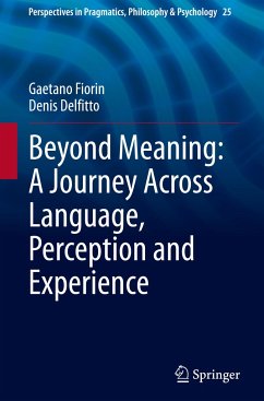 Beyond Meaning: A Journey Across Language, Perception and Experience - Fiorin, Gaetano;Delfitto, Denis