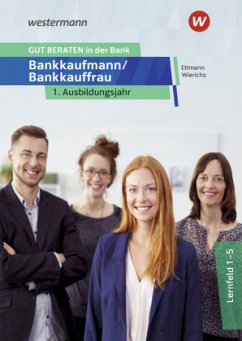 GUT BERATEN in der Bank - Bankkaufmann / Bankkauffrau 1. Ausbildungsjahr: Schülerband - Ettmann, Bernd;Wierichs, Günter