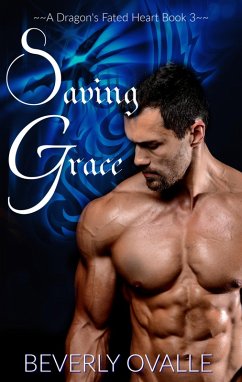 Saving Grace (a Dragon's Fated Heart, #3) (eBook, ePUB) - Ovalle, Beverly
