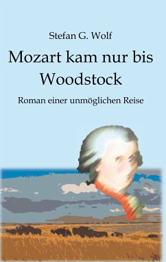 Mozart kam nur bis Woodstock (eBook, ePUB) - Wolf, Stefan G.