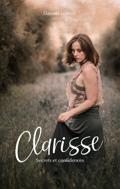 Clarisse, Secrets et confidences (eBook, ePUB)