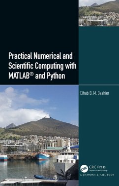 Practical Numerical and Scientific Computing with MATLAB® and Python (eBook, PDF) - Bashier, Eihab B. M.