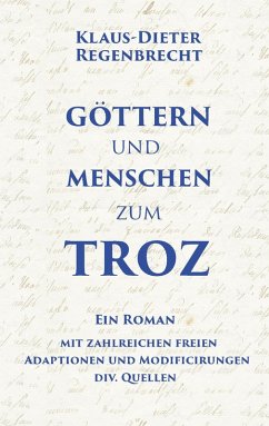 Göttern und Menschen zum Troz (eBook, ePUB) - Regenbrecht, Klaus-Dieter