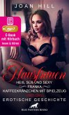 Hausfrauen: Heiß, süß & sexy -Kaffeekränzchen & Spielzeug   Erotik Audio Story   Erotisches Hörbuch (eBook, ePUB)