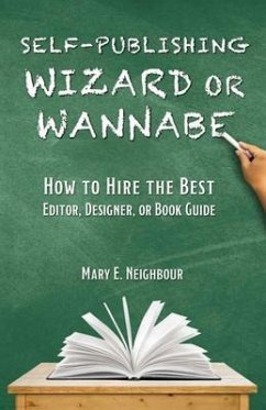 Self-Publishing Wizard or Wannabe (eBook, ePUB) - Neighbour, Mary E.; Tbd