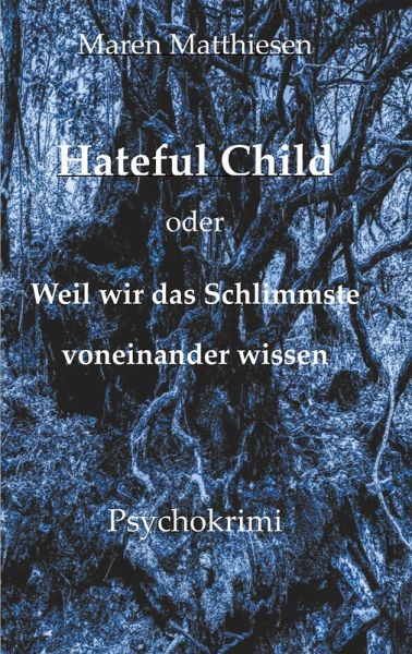 Hateful Child oder Weil wir das Schlimmste voneinander wissen (eBook, ePUB)