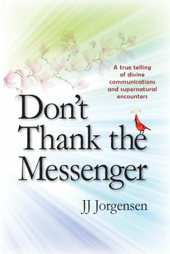 Don't Thank the Messenger - Jorgensen, Jj