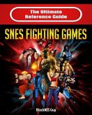 The Ultimate Reference Guide to SNES Fighting Games (eBook, ePUB)