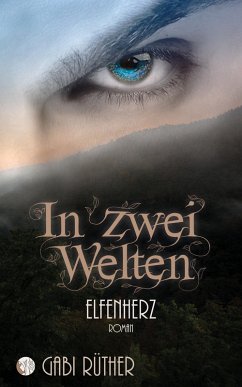 In zwei Welten - Elfenherz (eBook, ePUB) - Rüther, Gabi