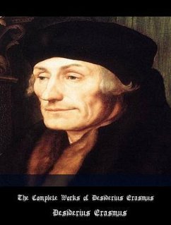 The Complete Works of Desiderius Erasmus (eBook, ePUB) - Erasmus, Desiderius; Tbd
