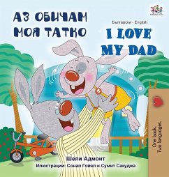 I Love My Dad (Bulgarian English Bilingual Book) - Admont, Shelley; Books, Kidkiddos; Tbd