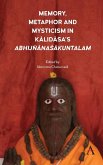 Memory, Metaphor and Mysticism in Kalidasa's Abhijñ¿na¿¿kuntalam
