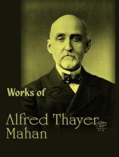 The Complete Works of Alfred Thayer Mahan (eBook, ePUB) - Alfred Thayer Mahan; Tbd