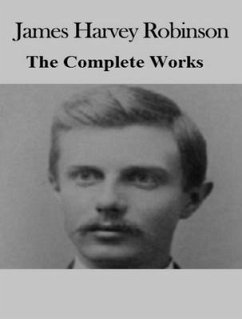 The Complete Works of James Harvey Robinson (eBook, ePUB) - James Harvey Robinson; Tbd