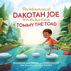 The Adventures of DAKOTAH JOE With His Best Friend TOMMY THE TOAD - Anderson, Shannon D.; Anderson, Dakotah Joseph