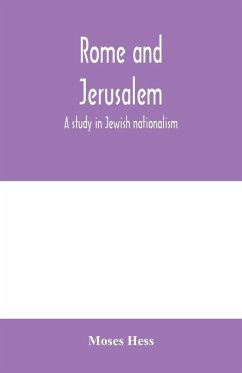 Rome and Jerusalem; a study in Jewish nationalism - Hess, Moses