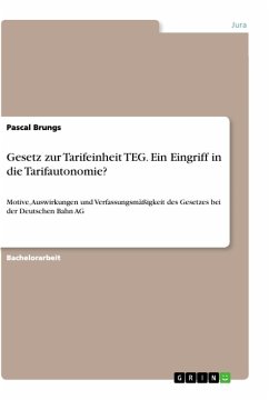 Gesetz zur Tarifeinheit TEG. Ein Eingriff in die Tarifautonomie? - Brungs, Pascal