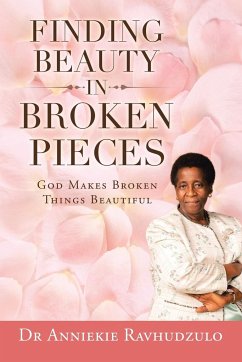 Finding Beauty in Broken Pieces - Ravhudzulo, Anniekie