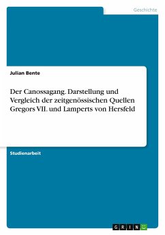 Der Canossagang. Darstellung und Vergleich der zeitgenössischen Quellen Gregors VII. und Lamperts von Hersfeld
