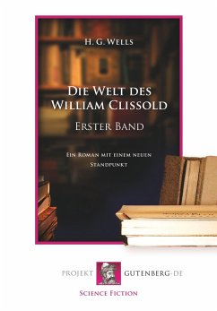 Die Welt des William Clissold. Erster Band - Wells, Herbert George