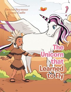 The Unicorn That Learned to Fly - Seymour, Denise; Cadle, Ginny