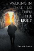 Walking in Darkness then the Light (eBook, ePUB)