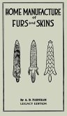 Home Manufacture Of Furs And Skins (Legacy Edition)