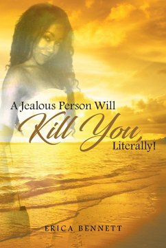 A Jealous Person Will Kill You, Literally! (eBook, ePUB) - Bennett, Erica