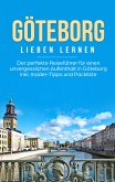 Göteborg lieben lernen: Der perfekte Reiseführer für einen unvergesslichen Aufenthalt in Göteborg inkl. Insider-Tipps und Packliste (eBook, ePUB)