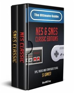 The Ultimate Guide To The SNES & NES Classic Editions (eBook, ePUB) - Guy, Blacknes; Tbd