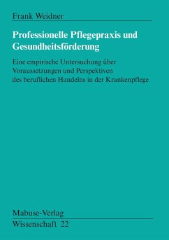 Professionelle Pflegepraxis und Gesundheitsförderung (eBook, PDF) - Weidner, Frank