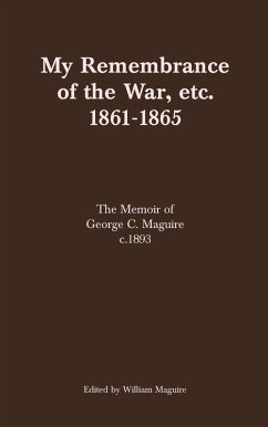 My Remembrance of the War, etc. 1861-1865 (eBook, ePUB) - Maguire, William