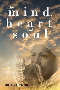 The Mind, Heart, and Soul (eBook, ePUB) - Valentin, Irma