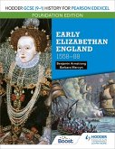 Hodder GCSE (9-1) History for Pearson Edexcel Foundation Edition: Early Elizabethan England 1558-88 (eBook, ePUB)