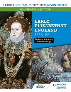 Hodder GCSE (9-1) History for Pearson Edexcel Foundation Edition: Early Elizabethan England 1558-88 (eBook, ePUB) - Armstrong, Benjamin