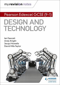 My Revision Notes: Pearson Edexcel GCSE (9-1) Design and Technology (eBook, ePUB) - Fawcett, Ian; Knight, Andy; Howells, Jacqui; Hills-Taylor, David