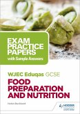 WJEC Eduqas GCSE Food Preparation and Nutrition: Exam Practice Papers with Sample Answers (eBook, ePUB) WJEC Eduqas GCSE Food Preparation and Nutrition: Exam Practice Papers with Sample Answers (eBook, ePUB)