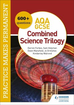 Practice makes permanent: 600+ questions for AQA GCSE Combined Science Trilogy (eBook, ePUB) - Ormisher, Jo; Walrond, Kimberley; Forbes, Darren; Holyman, Sam; Mansfield, Owen