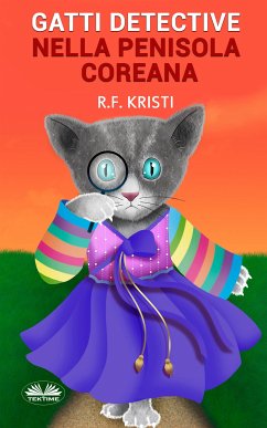 Gatti Detective Nella Penisola Coreana (eBook, ePUB) - Kristi, R.F.