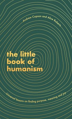The Little Book of Humanism (eBook, ePUB) - Roberts, Alice; Copson, Andrew