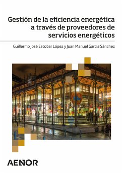 Gestión de la eficiencia energética a través de proveedores de servicios energéticos (eBook, ePUB) - Escobar López, Guillermo José; García Sánchez, Juan Manuel